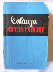 &amp;quot;CALAUZA ATEISTULUI&amp;quot;, S. I. Kovalev, 1962. Editura POLITICA foto