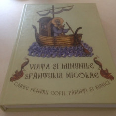 VIATA SI MINUNILE SFANTULUI NICOLAE. CARTE PENTRU COPII, PARINTI SI BUNICI