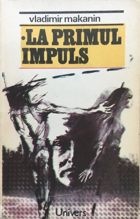 LA PRIMUL IMPULS - Vladimir Makanin