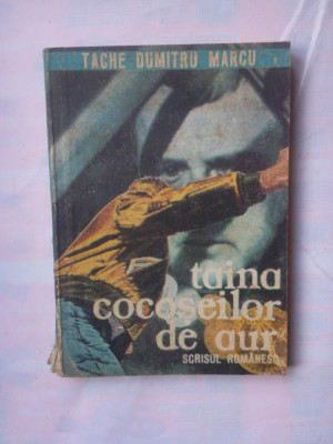 (C338) TACHE DUMITRU MARCU - TAINA COCOSEILOR DE AUR foto