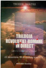 Trilogia revolutiei romane in direct vol. I - Autor(i): Teodor Brates foto