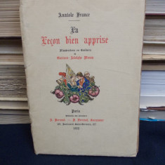 ANATOLE FRANCE - LA LECON BIEN APPRISE - 1922 - EDITIE BIBLIOFILA !!!