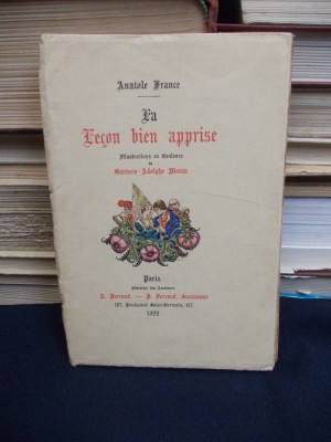 ANATOLE FRANCE - LA LECON BIEN APPRISE - 1922 - EDITIE BIBLIOFILA !!! foto