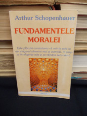 ARTHUR SCHOPENHAUER - FUNDAMENTELE MORALEI - 2003 foto