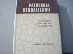 B. Ionescu, C. Dumitrache, C. Maximilian - PATOLOGIA SEXUALIZARII foto