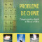 PROBLEME DE CHIMIE. CULEGERE PT CLASELE A VII-A SI A VIII-A - D. Bogdan, V. Lupu