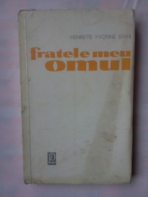 (C339) HENRIETTE YVONNE STAHL - FRATELE MEU OMUL foto