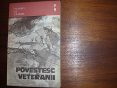 POVESTESC VETERANII. MEMORII DE RAZBOI * foto