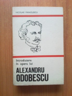 k1 Introducere In Opera Lui Alexandru Odobescu - Nicolae Manolescu foto