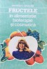 Fructele in Alimentatie, Bioterapie si Cosmetica - Grigore Mihaescu, Ceres 1994, Tratamente Naturiste, Cosmetica