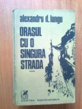 k1 Orasul Cu O Singura Strada - Alexandru D. Lungu