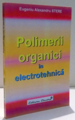 POLIMERII ORGANICI IN ELECTROTEHNICA de EUGENIU ALEXANDRU STERE , 2006 foto