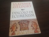 Cumpara ieftin VLADIMIR ZIELINSKY, DINCOLO DE ECUMENISM