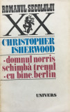 DOMNUL NORRIS SCHIMBA TRENUL * CU BINE BERLIN - Christopher Isherwood
