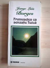 Jorge Luis Borges - Frumusetea ca senzatie fizica foto