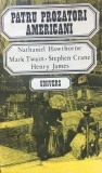 PATRU PROZATORI AMERICANI - Hawthorne, Twain, Crane, James