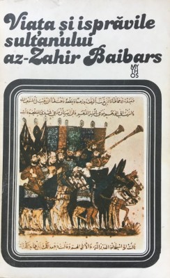 VIATA SI ISPRAVILE SULTANULUI AZ-ZAHIR BAIBARS foto