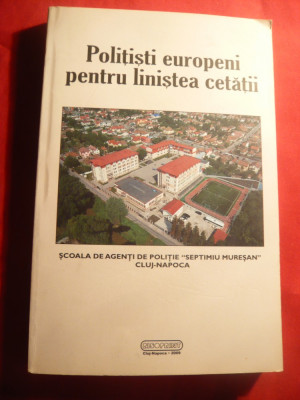 Politisti Europeni pentru linistea cetatii - Ed.Risoprint 2009 ,dedicatie si aut foto