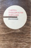 CARTEA INTELEPCIUNII POPULARE PROVERBE