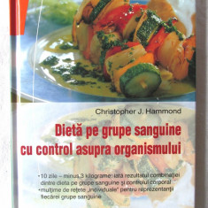 "DIETA PE GRUPE SANGUINE CU CONTROL ASUPRA ORGANISMULUI", C. Hammond, 2002