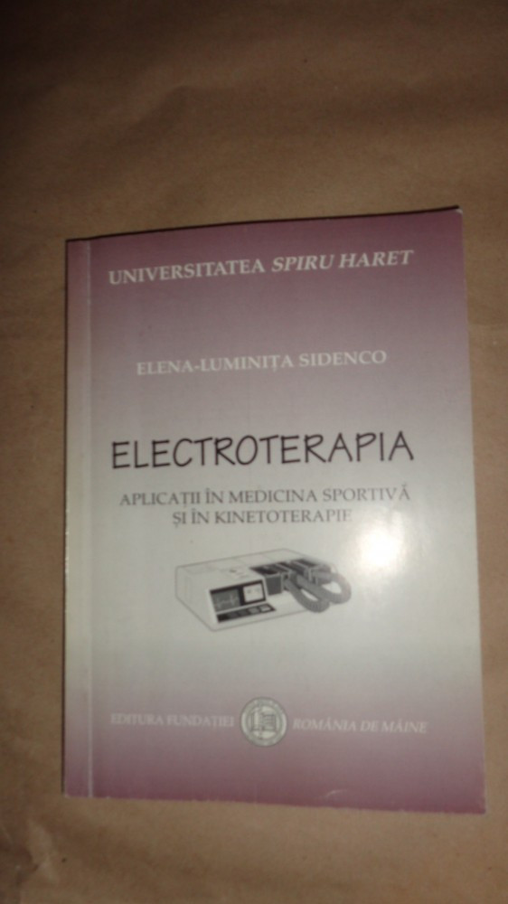 Electroterapia aplicatii in mediicina sportiva si in kinetoterapie - L. Sidenco | arhiva Okazii.ro
