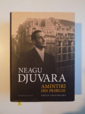 AMINTIRI DIN PRIBEGIE , EDITIE ANIVERSARA , EDITIA A X - A , REVIZUITA (1948 - 1990) de NEAGU DJUVARA , 2012 foto