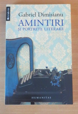 Amintiri si portrete literare - Gabriel Dimisianu foto