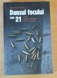 Dansul focului sau 21 - Adrian Petrescu, Humanitas