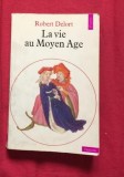 La vie de Moyen Age / Robert Delort