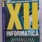 INFORMATICA MATEMATICA CLASA A XII A - RADU VISINESCU , CONSTANTIN SCHEAU