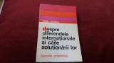 IONEL CLOSCA - DESPRE DIFERENDELE INTERNATIONALE SI CAILE SOLUTIONARII LOR