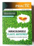 &quot;MIRACULOASELE PLANTE ANTISTRES. Tratamente si utilizari practice&quot;, 2009, Paralela 45