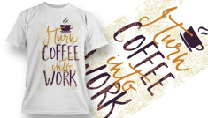 Tricou personalizat &amp;quot;Coffee Into Work&amp;quot; printeo foto