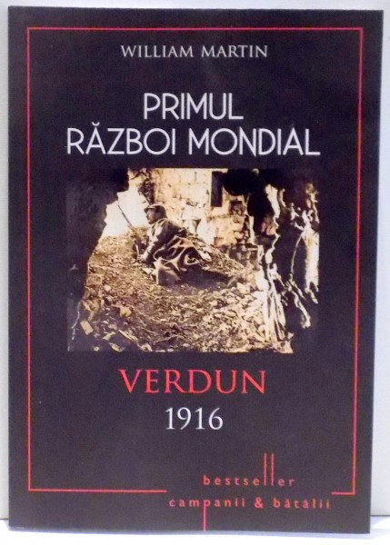 PRIMUL RAZBOI MONDIAL, VERDUN 1916 de WILLIAM MARTIN , 2017 foto mare