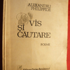 Alexandru Philippide - Vis si Cautare - Poeme - Prima Ed. Cartea Romaneasca 1979