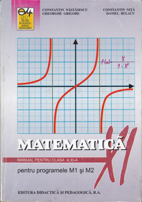 Manual de Matematica, clasa a 11-a, a XI-a, M1 si M2, Constantin Nastasescu foto
