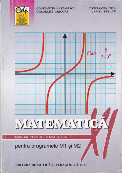 Manual de Matematica, clasa a 11-a, a XI-a, M1 si M2, Constantin Nastasescu