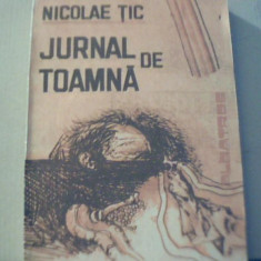 Nicolae Tic - JURNAL DE TOAMNA : Duioase, temperate, vesele povestiri { 1991 }