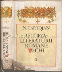 Istoria Literaturii Romane Vechi - N. Cartojan foto