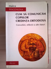 Maica Magdalena ? Cum sa comunicam copiilor credinta ortodoxa {2002} foto