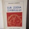 NECULAI SANDRU - SUB ZODIA ZIMBRULUI( CU DEDICATIE,AUTOGRAF)