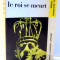 LE ROI SE MEURT par EUGENE IONESCO , 1972