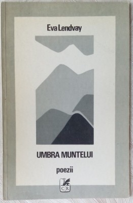 EVA LENDVAY (SZEMLER): UMBRA MUNTELUI/1984/DEDICATIE-AUTOGRAF PT VALERIU PANTAZI foto