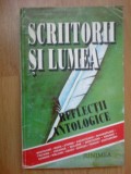 h1a Scriitorii si lumea - reflectii antologice (foi patate pe margine !!)
