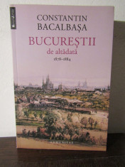 BUCURESTII DE ALTADATA , VOL. II 1878-1884 de CONSTANTIN BACALBASA foto