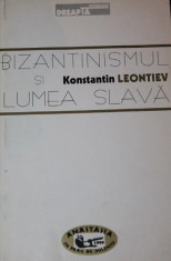 BIZANTISMUL SI LUMEA SLAVA - KONSTANTIN LEONTIEV foto