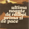 Carte - H . Zinca - Ultima noapte de razboi,prima zi de pace /Ed. Militara 1984