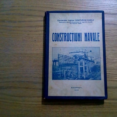CONSTRUCTIUNI NAVALE - Nasturas Vasile - 1937, 324 p.
