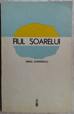 VIRGIL DUMITRESCU-FIUL SOARELUI(VERSURI, debut 1975/590 ex.)[dedicatie/autograf] foto