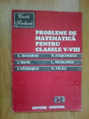 n8 Probleme de matematica pentru clasele V-VIII - C. Basarab, N. Ivaschescu etc